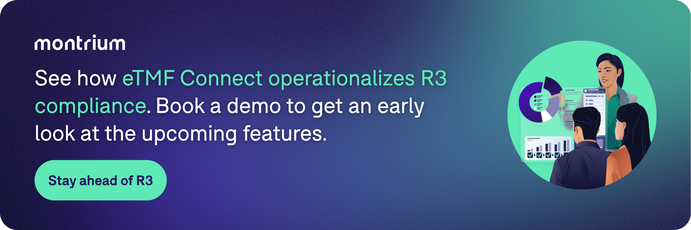 See how eTMF Connect operationalizes R3 compliance. Book a demo to get an early look at the upcoming features. Stay ahead of R3