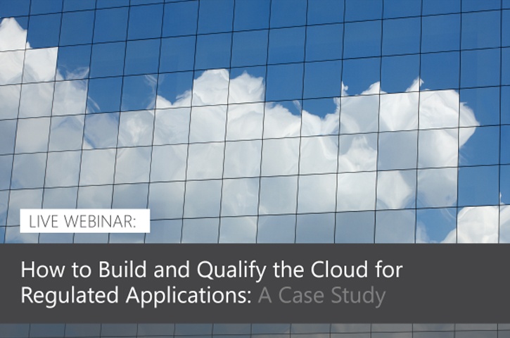 [Second Webinar] How to Build and Qualify the Cloud for Regulated Applications