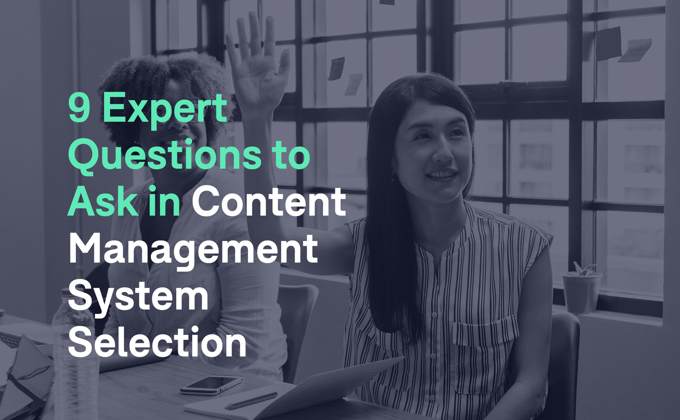 9 Expert Questions to Ask in Content Management System Selection