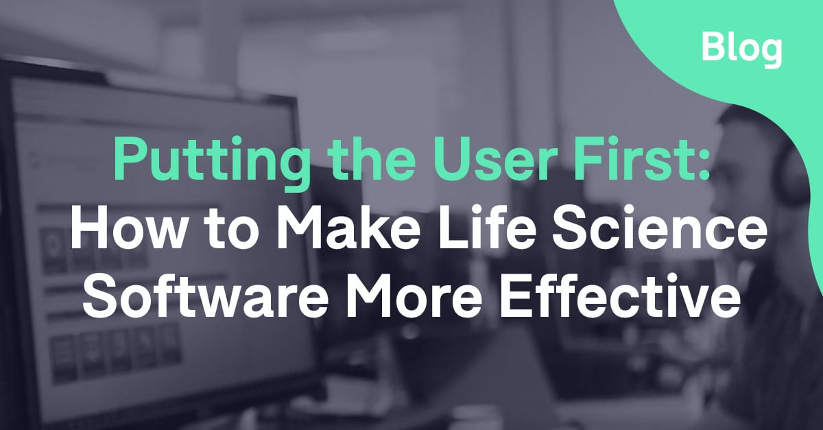 Putting the User First: How to Make Life Science Software More Effective
