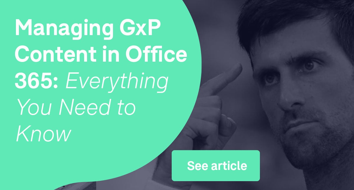 Managing GxP Content in Office 365: Everything You Need to Know